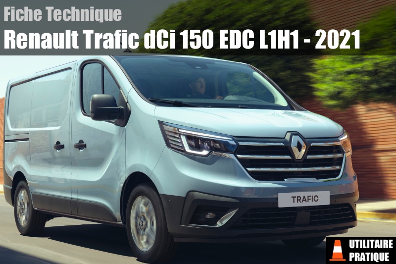 Fiche technique Renault Trafic dCi 150 EDC L1H1 2021, fiche technique renault trafic dci 150 edc l1h1